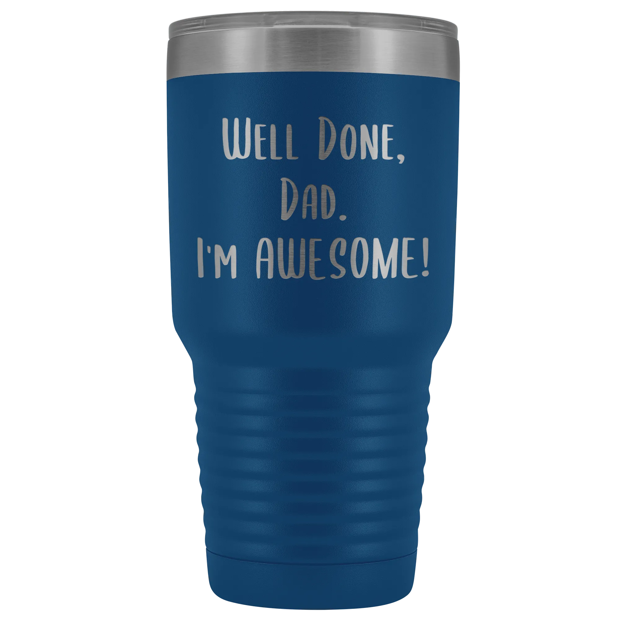 Fathers Day Gifts for Dad Well Done Dad I'm Awesome Tumbler Funny Father's Day Mug Hot Cold Travel CoffeeCup 30oz BPA Free