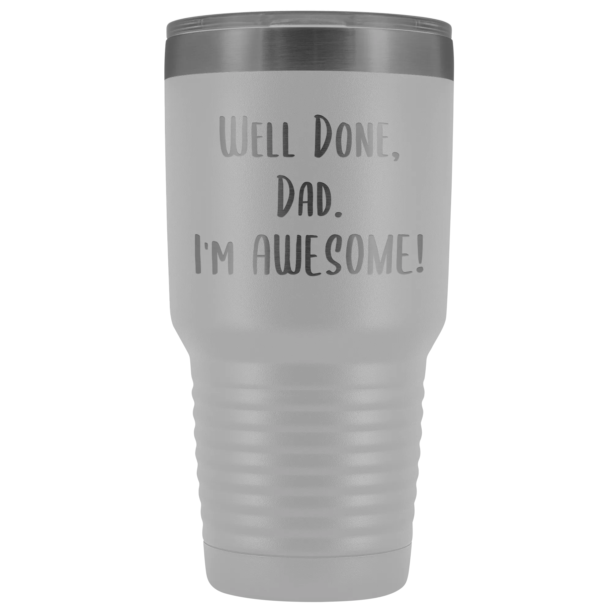 Fathers Day Gifts for Dad Well Done Dad I'm Awesome Tumbler Funny Father's Day Mug Hot Cold Travel CoffeeCup 30oz BPA Free