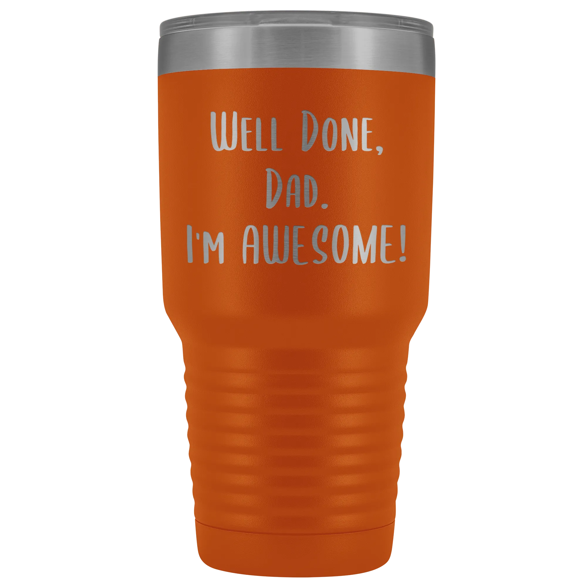Fathers Day Gifts for Dad Well Done Dad I'm Awesome Tumbler Funny Father's Day Mug Hot Cold Travel CoffeeCup 30oz BPA Free