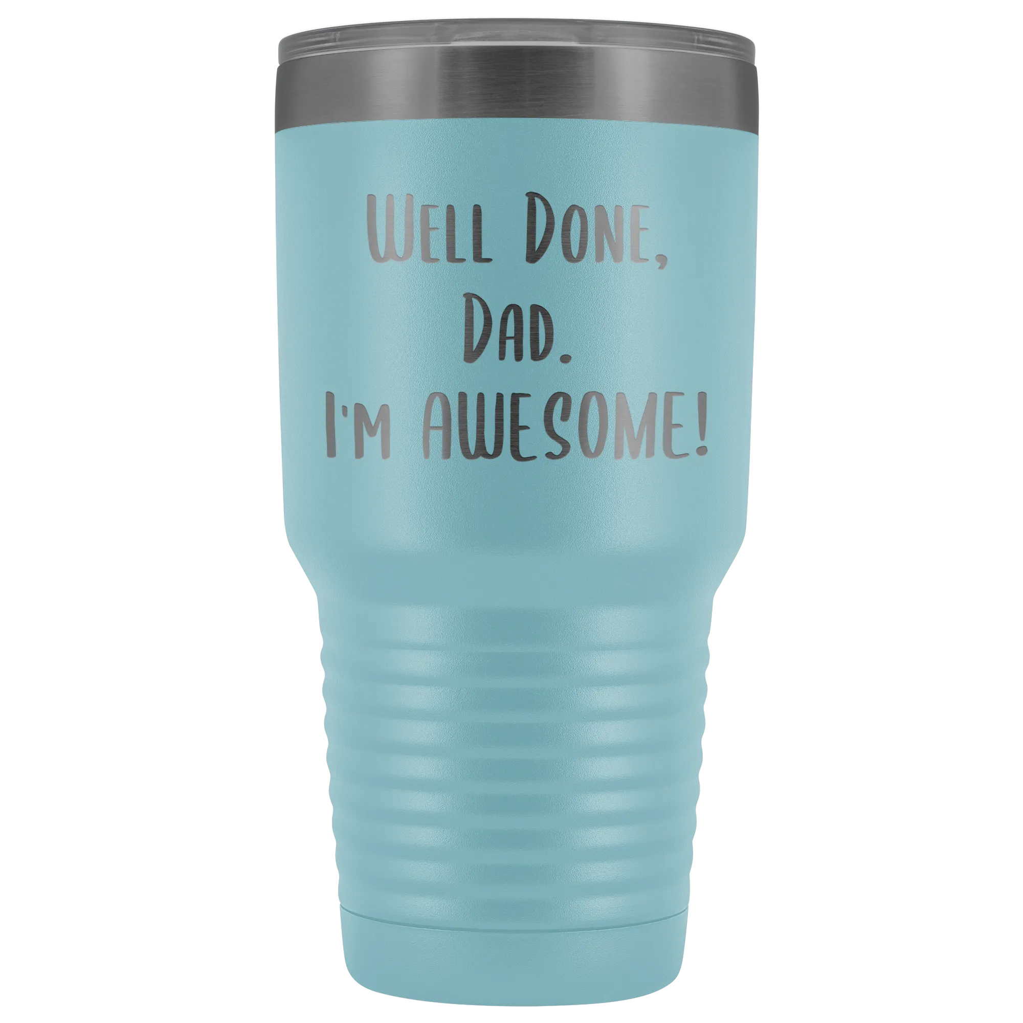 Fathers Day Gifts for Dad Well Done Dad I'm Awesome Tumbler Funny Father's Day Mug Hot Cold Travel CoffeeCup 30oz BPA Free