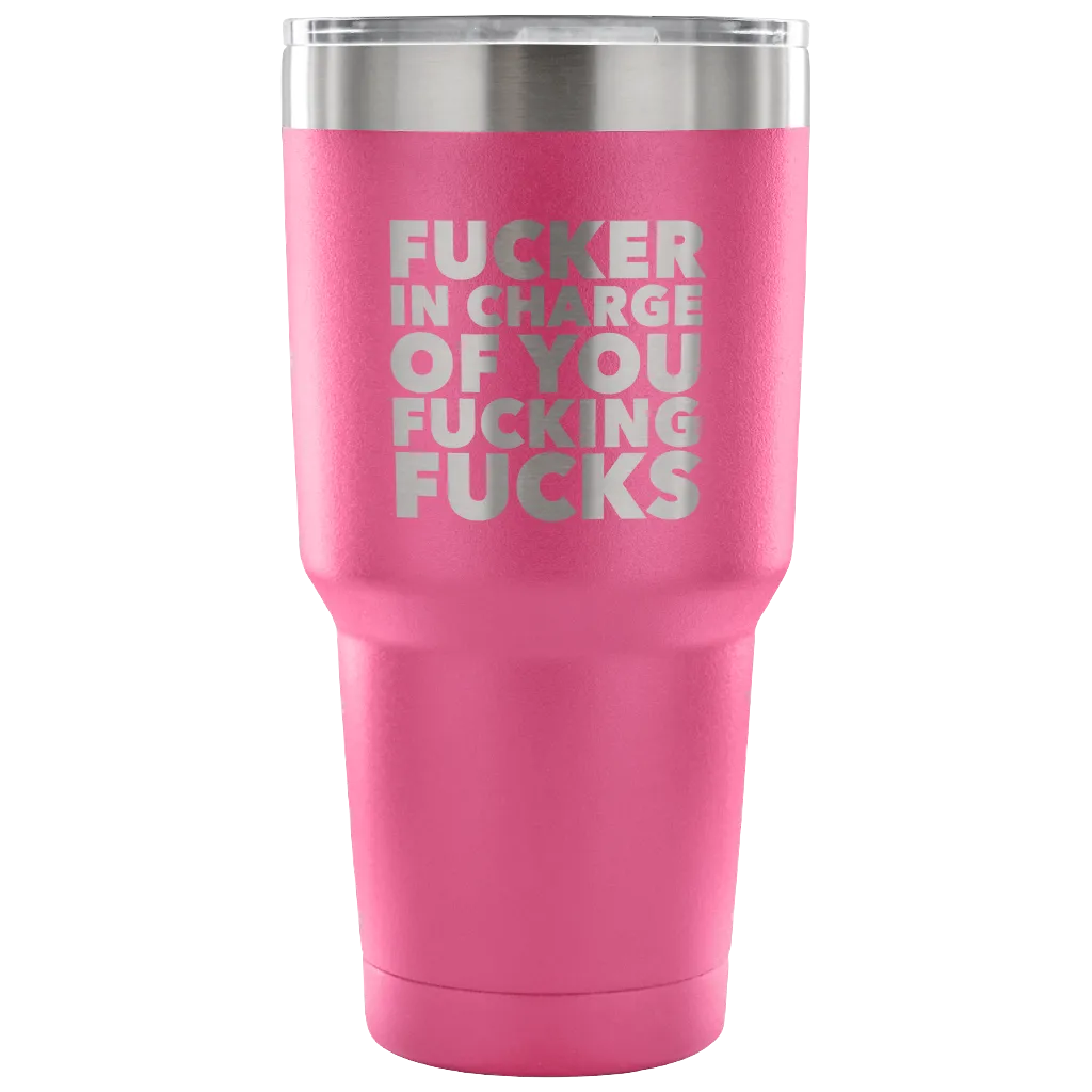 Funny Boss Gifts Fucker in Charge Profanity Tumbler Metal Mug Double Wall Vacuum Insulated Hot Cold Travel Cup 30oz BPA Free