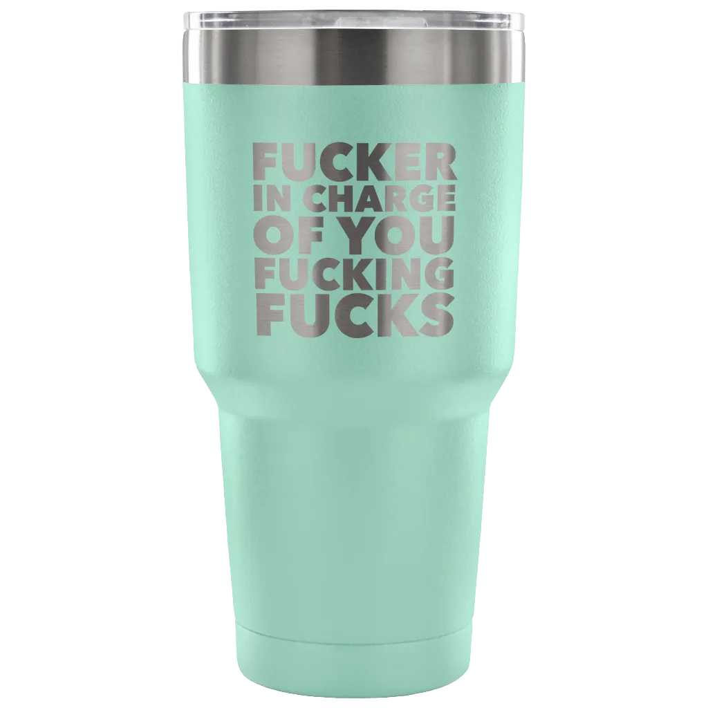 Funny Boss Gifts Fucker in Charge Profanity Tumbler Metal Mug Double Wall Vacuum Insulated Hot Cold Travel Cup 30oz BPA Free