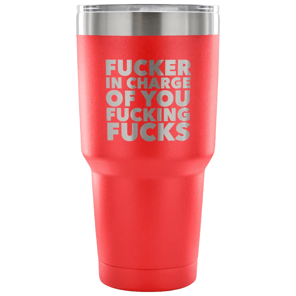 Funny Boss Gifts Fucker in Charge Profanity Tumbler Metal Mug Double Wall Vacuum Insulated Hot Cold Travel Cup 30oz BPA Free
