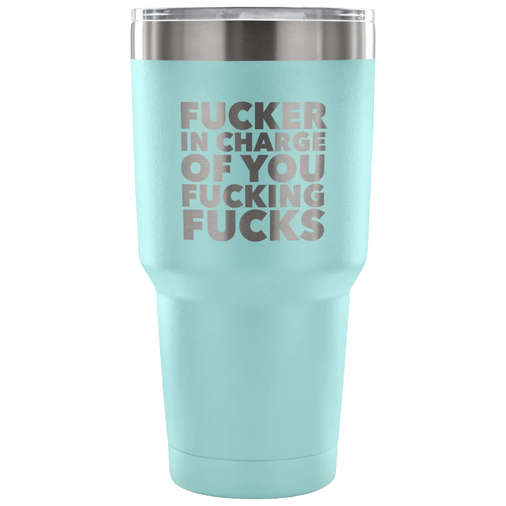 Funny Boss Gifts Fucker in Charge Profanity Tumbler Metal Mug Double Wall Vacuum Insulated Hot Cold Travel Cup 30oz BPA Free