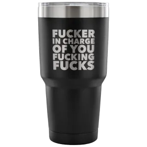 Funny Boss Gifts Fucker in Charge Profanity Tumbler Metal Mug Double Wall Vacuum Insulated Hot Cold Travel Cup 30oz BPA Free