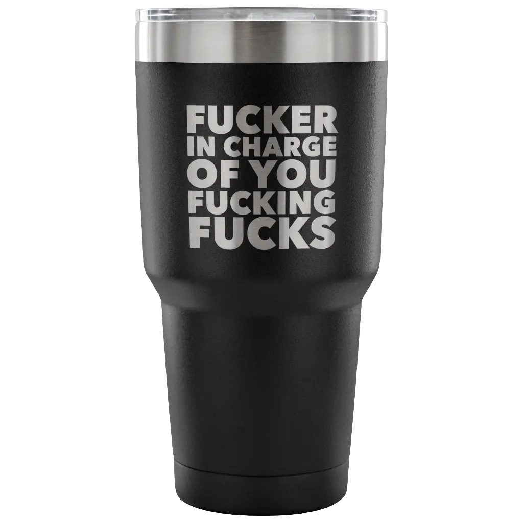 Funny Boss Gifts Fucker in Charge Profanity Tumbler Metal Mug Double Wall Vacuum Insulated Hot Cold Travel Cup 30oz BPA Free