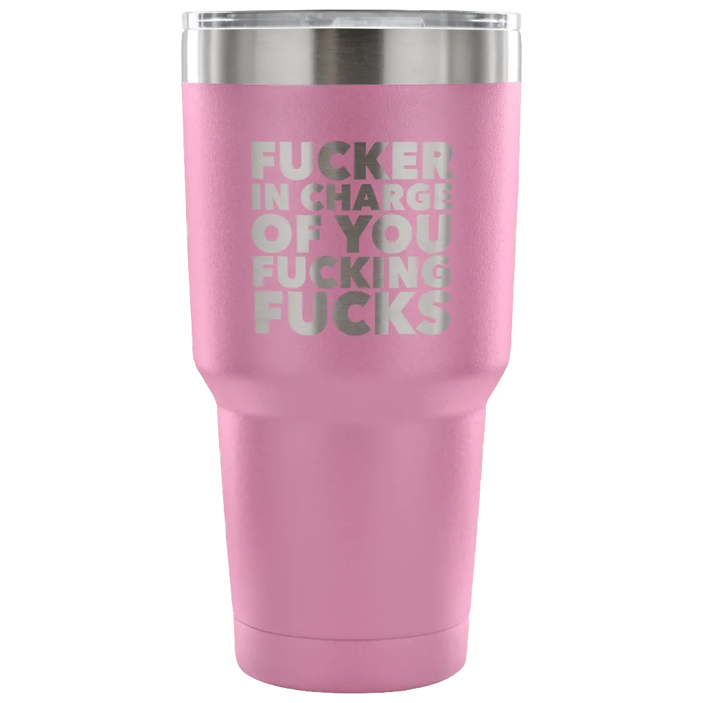 Funny Boss Gifts Fucker in Charge Profanity Tumbler Metal Mug Double Wall Vacuum Insulated Hot Cold Travel Cup 30oz BPA Free