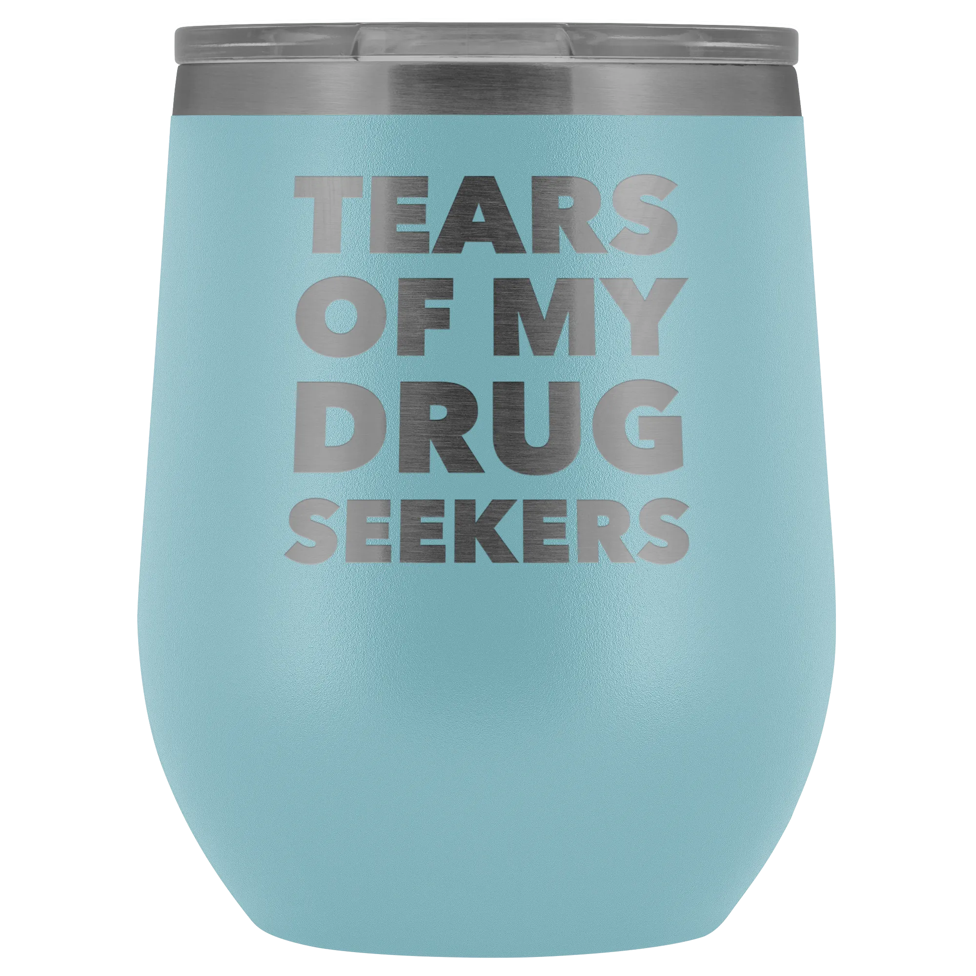 Funny Pharmacist Gifts for Pharm D Graduation Tears of My Drug Seekers Wine Tumbler Funny Insulated Hot Cold Travel Cup 12oz BPA Free