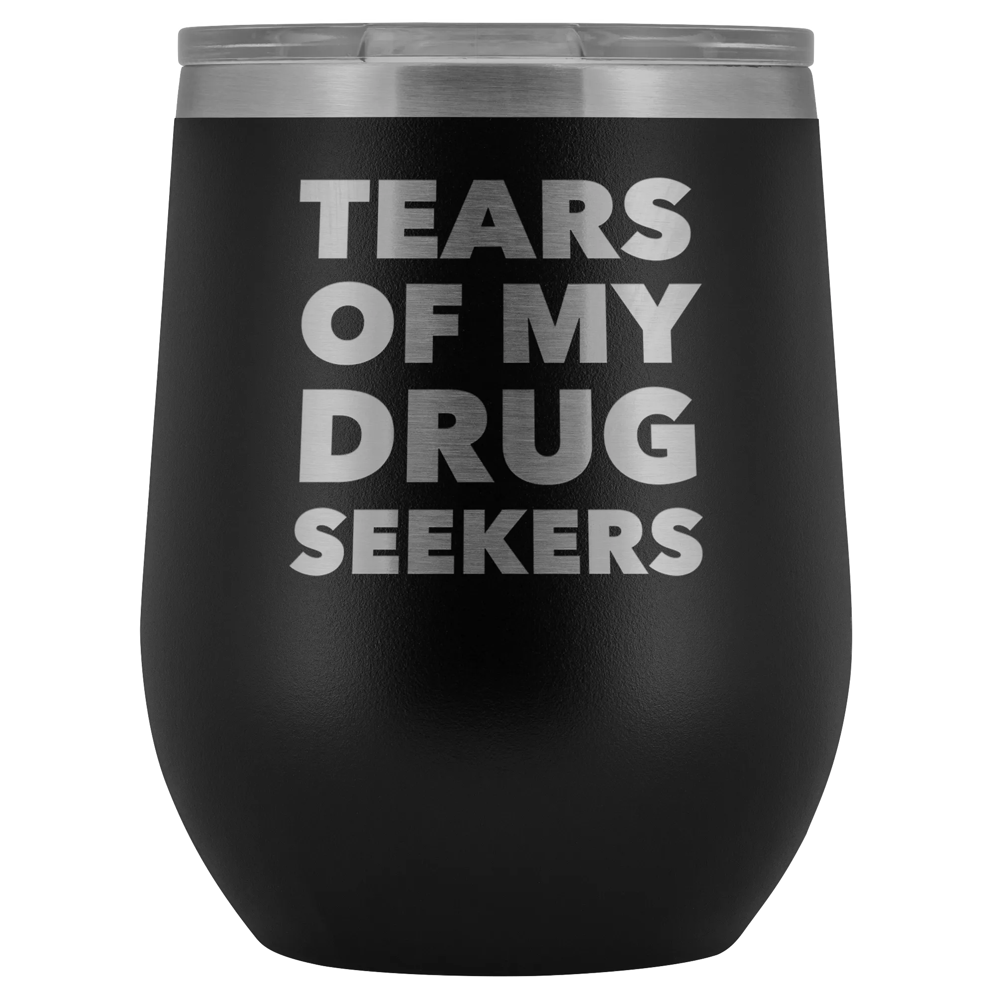 Funny Pharmacist Gifts for Pharm D Graduation Tears of My Drug Seekers Wine Tumbler Funny Insulated Hot Cold Travel Cup 12oz BPA Free