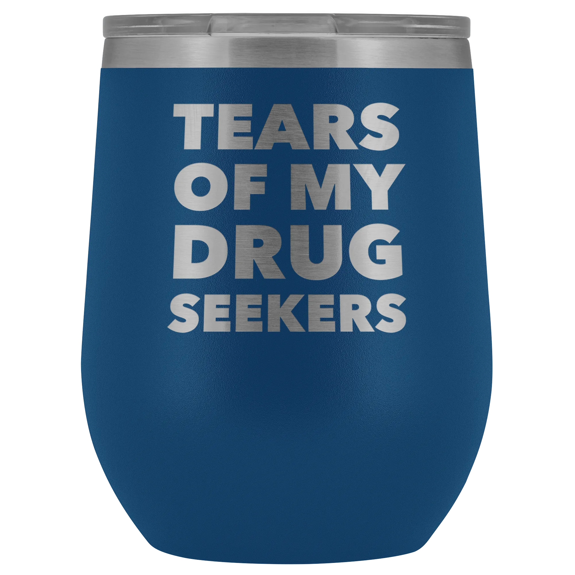 Funny Pharmacist Gifts for Pharm D Graduation Tears of My Drug Seekers Wine Tumbler Funny Insulated Hot Cold Travel Cup 12oz BPA Free