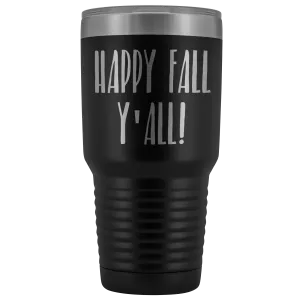 Happy Fall Y'all Tumbler Funny Pumpkin Spice Gifts for Friends Metal Mug Insulated Hot Cold Travel Coffee Cup 30oz BPA Free