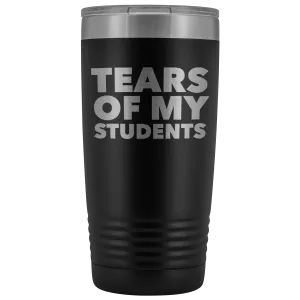 High School Teacher Gift College Professor Gifts Tears of My Students Funny Tumbler Mug Hot Cold Travel Coffee Cup 20oz BPA Free