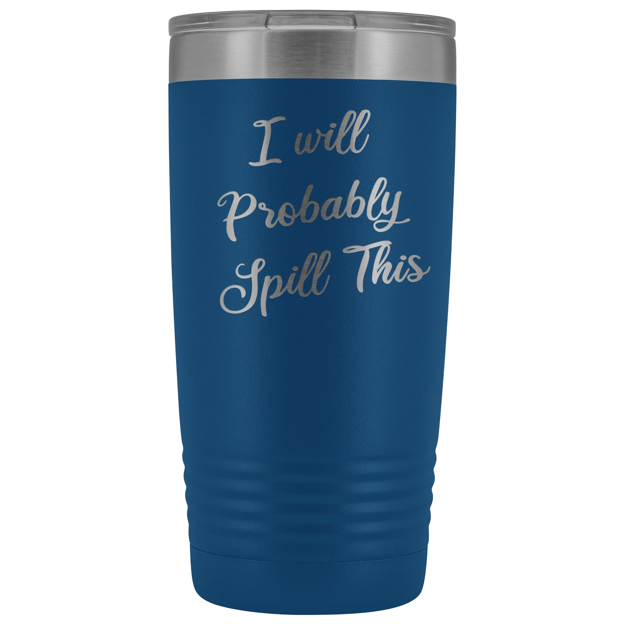I Will Probably Spill This Tumbler Funny Mug Metal Insulated Hot Cold Travel Coffee Cup 20oz BPA Free