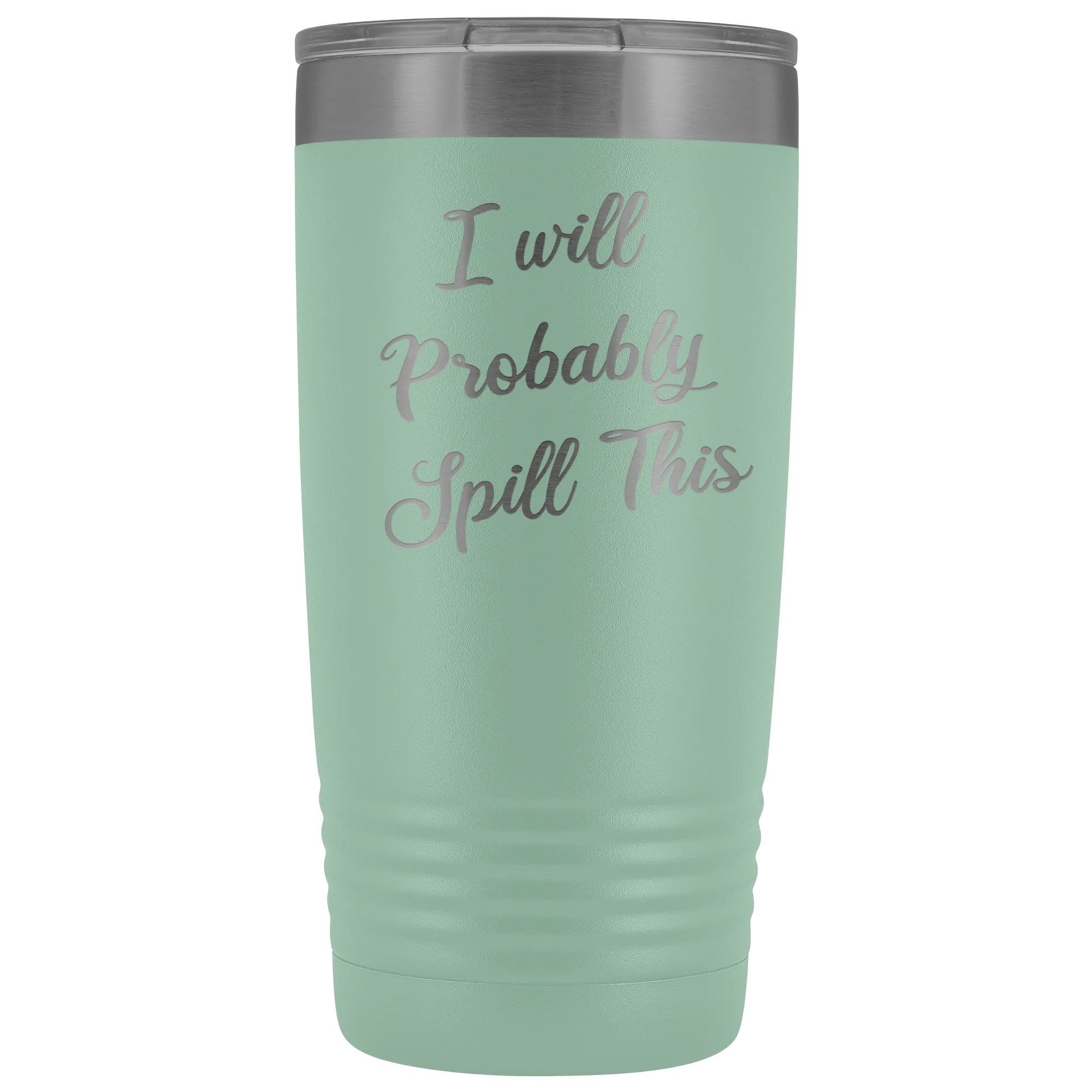 I Will Probably Spill This Tumbler Funny Mug Metal Insulated Hot Cold Travel Coffee Cup 20oz BPA Free
