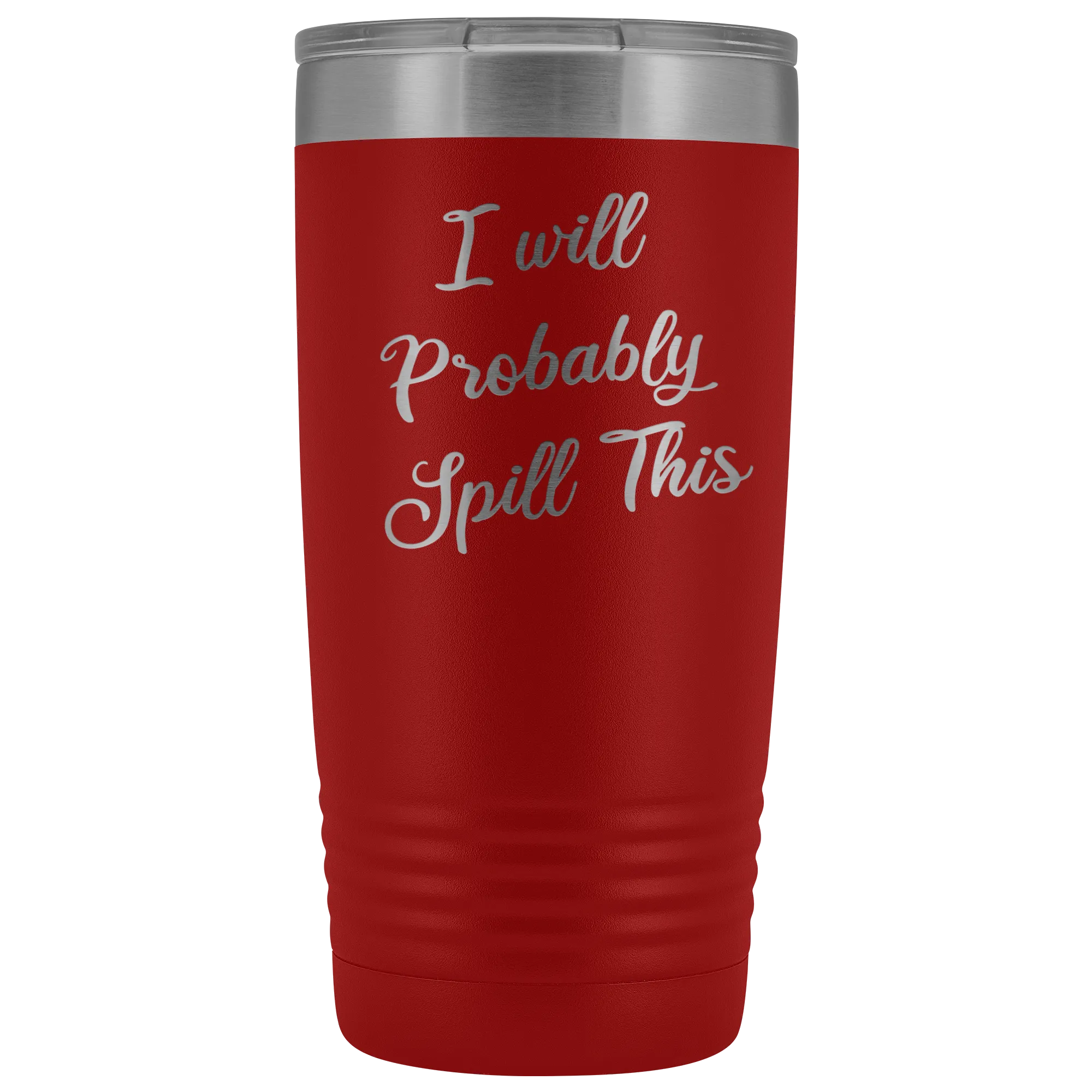 I Will Probably Spill This Tumbler Funny Mug Metal Insulated Hot Cold Travel Coffee Cup 20oz BPA Free