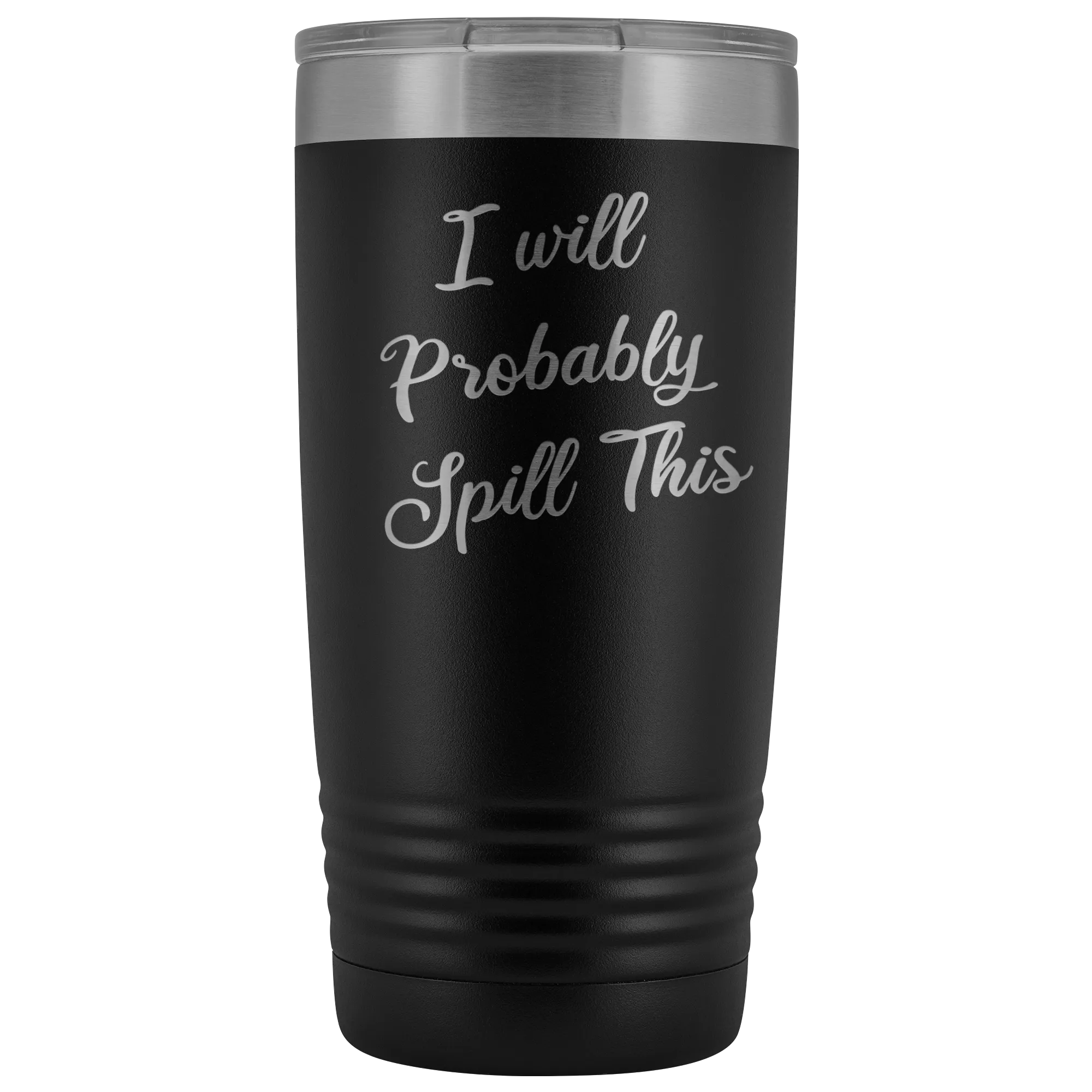 I Will Probably Spill This Tumbler Funny Mug Metal Insulated Hot Cold Travel Coffee Cup 20oz BPA Free