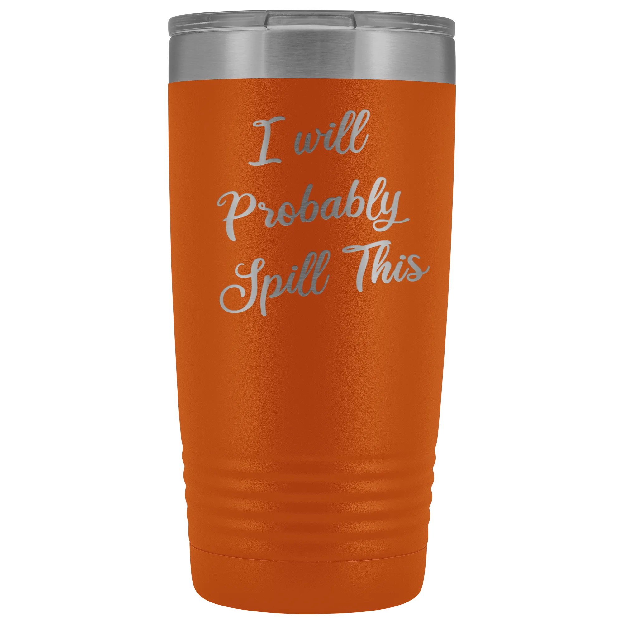 I Will Probably Spill This Tumbler Funny Mug Metal Insulated Hot Cold Travel Coffee Cup 20oz BPA Free