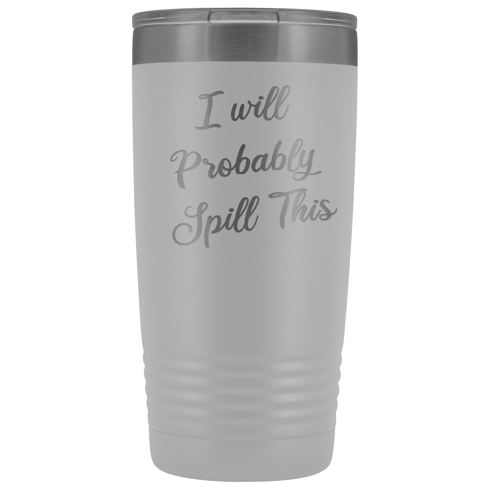 I Will Probably Spill This Tumbler Funny Mug Metal Insulated Hot Cold Travel Coffee Cup 20oz BPA Free
