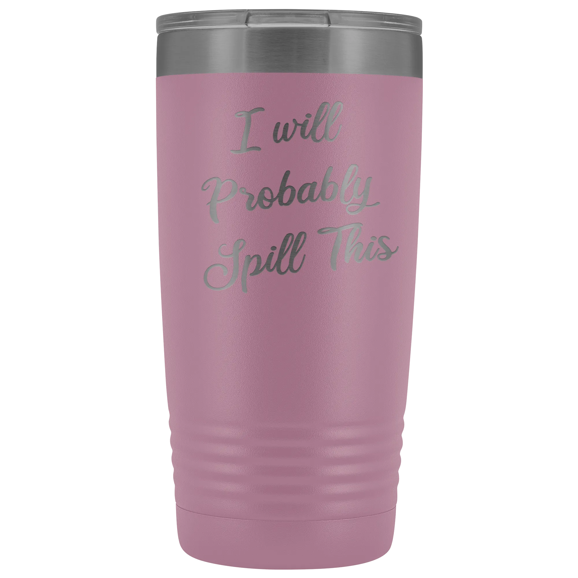 I Will Probably Spill This Tumbler Funny Mug Metal Insulated Hot Cold Travel Coffee Cup 20oz BPA Free