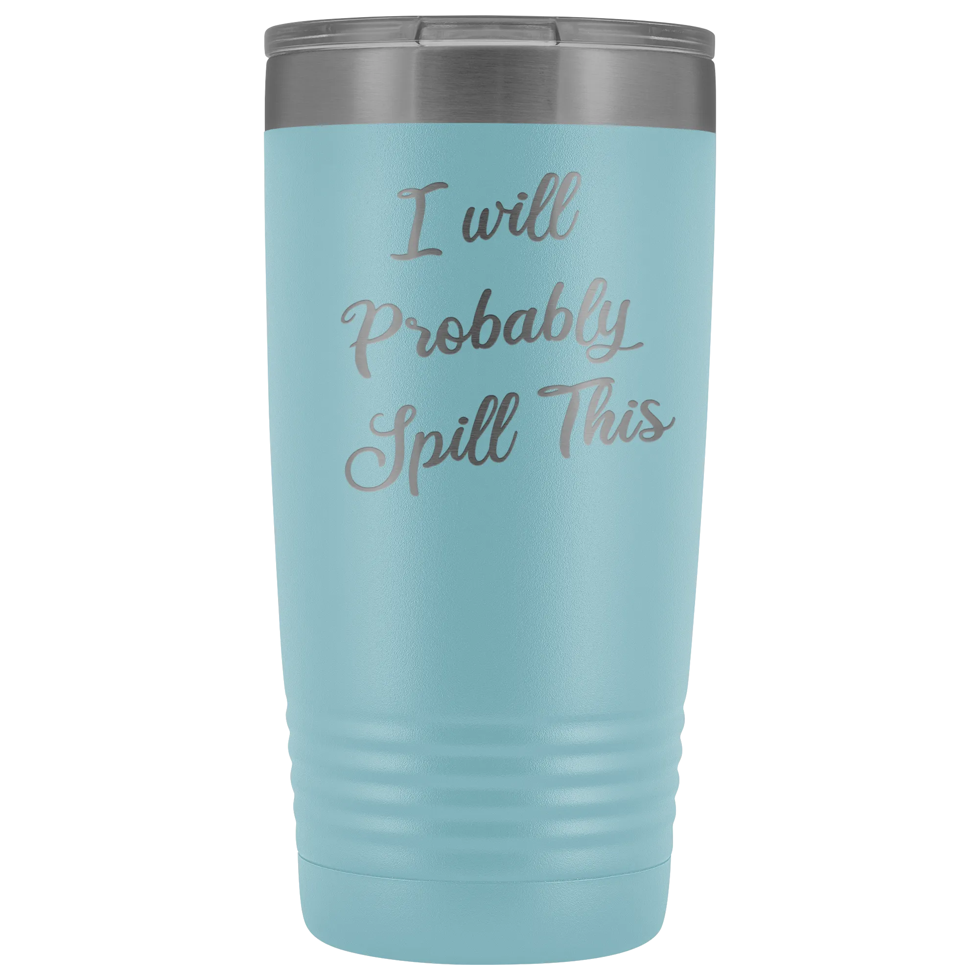 I Will Probably Spill This Tumbler Funny Mug Metal Insulated Hot Cold Travel Coffee Cup 20oz BPA Free