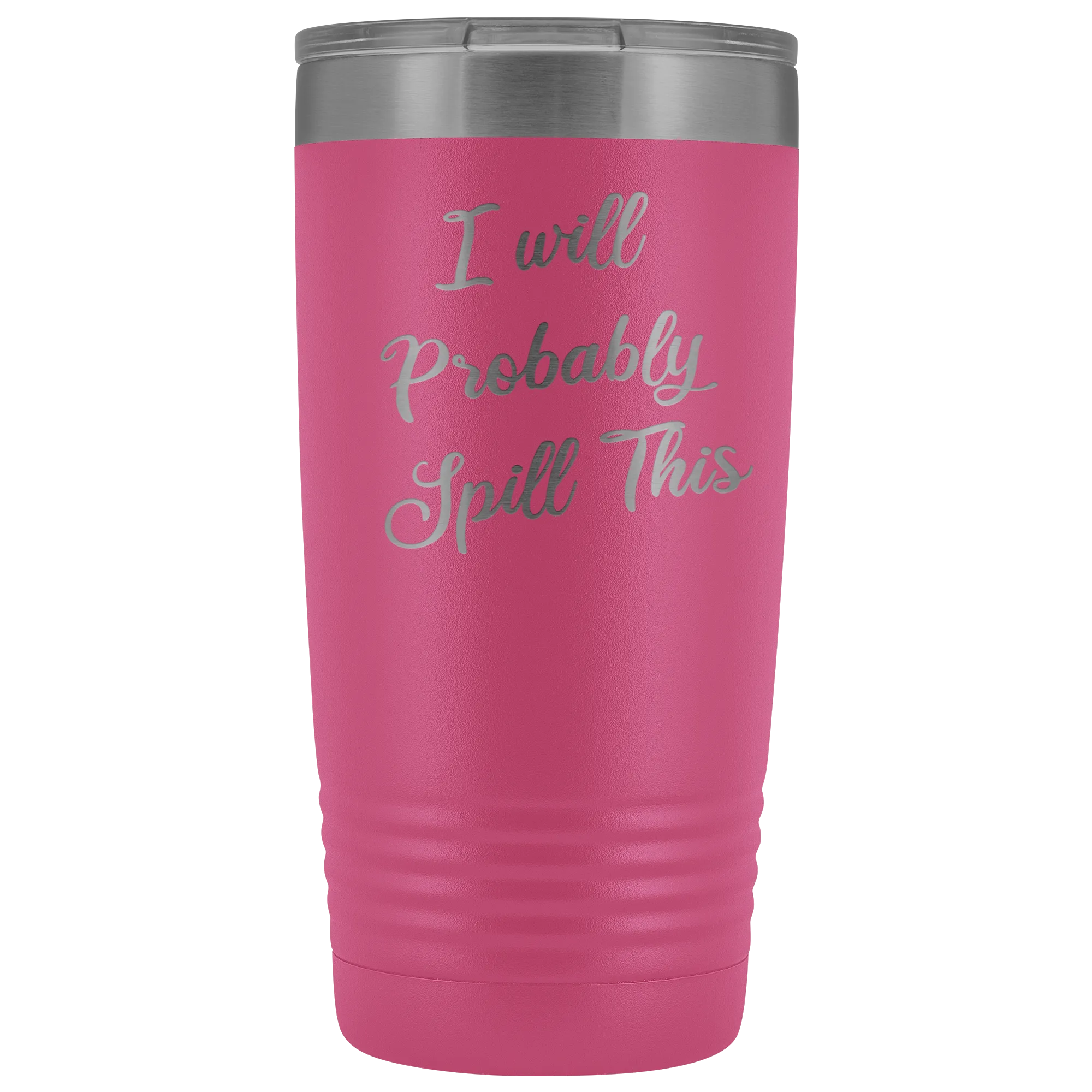 I Will Probably Spill This Tumbler Funny Mug Metal Insulated Hot Cold Travel Coffee Cup 20oz BPA Free