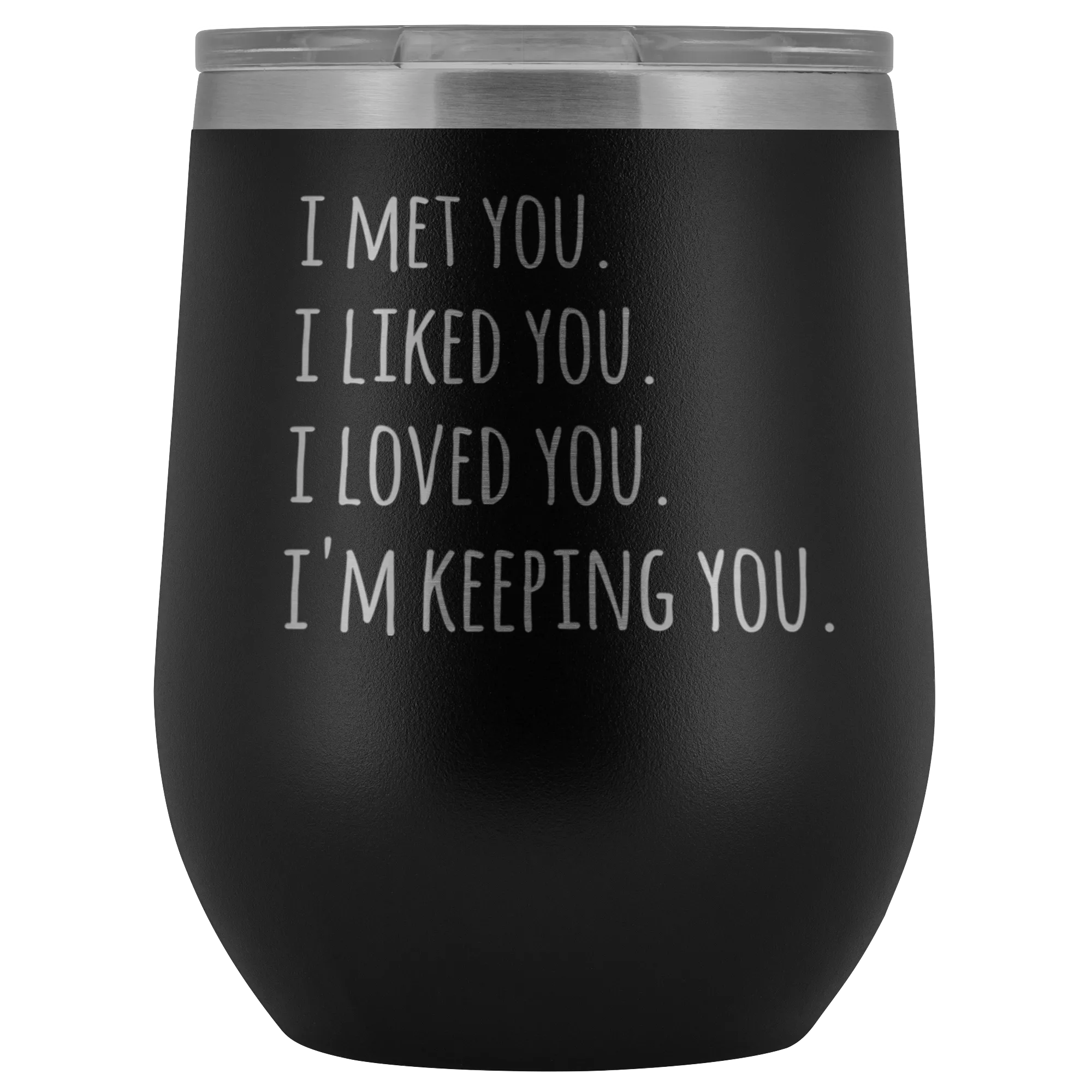 I'm Keeping You Girlfriend Gift for Wife Funny Stemless Stainless Steel Insulated Wine Tumbler Hot Cold BPA Free 12oz Travel Cup