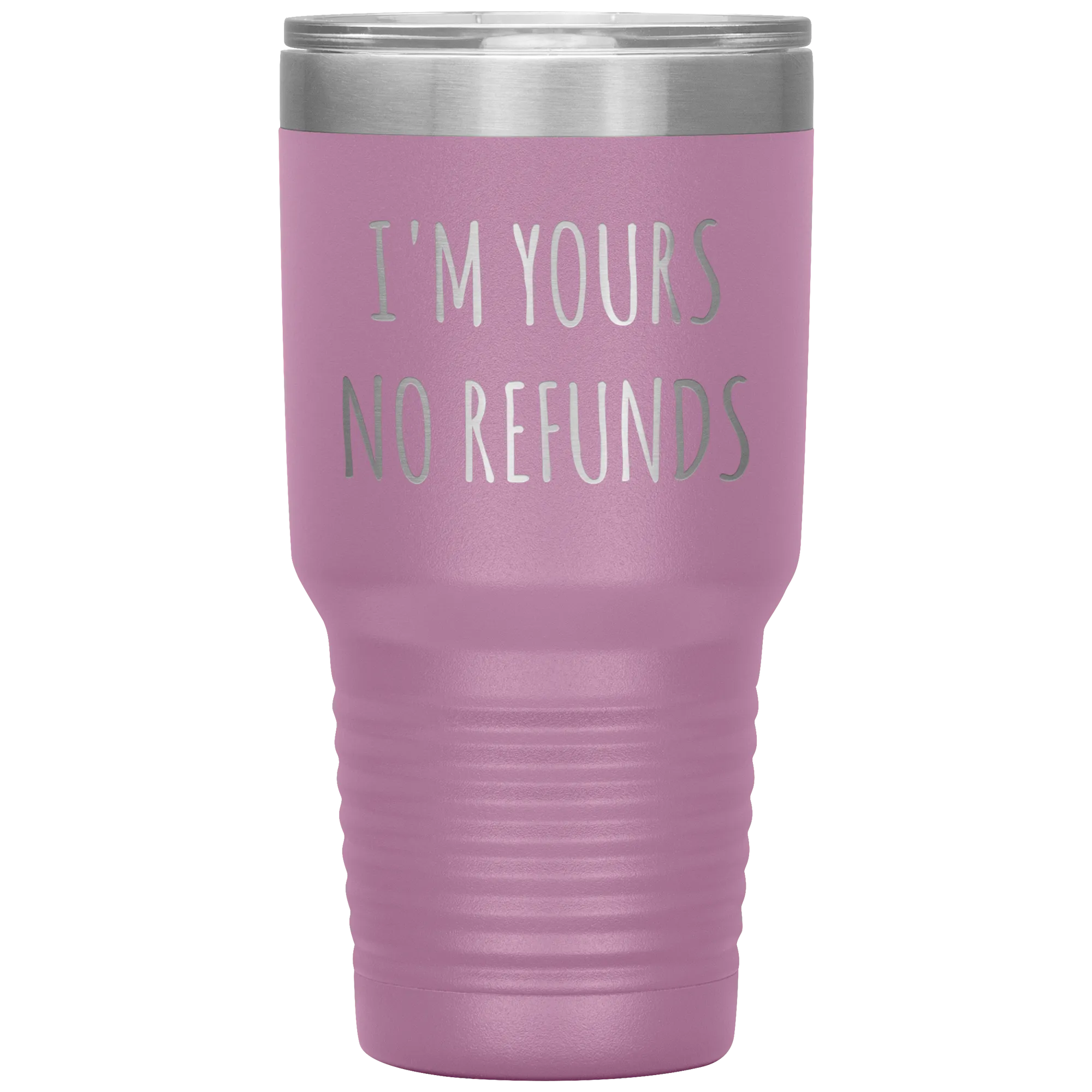 I'm Yours No Refunds Boyfriend Gift Idea Girlfriend Gifts Husband Wife Tumbler Funny Metal Mug Insulated Hot Cold Travel Cup 30oz BPA Free