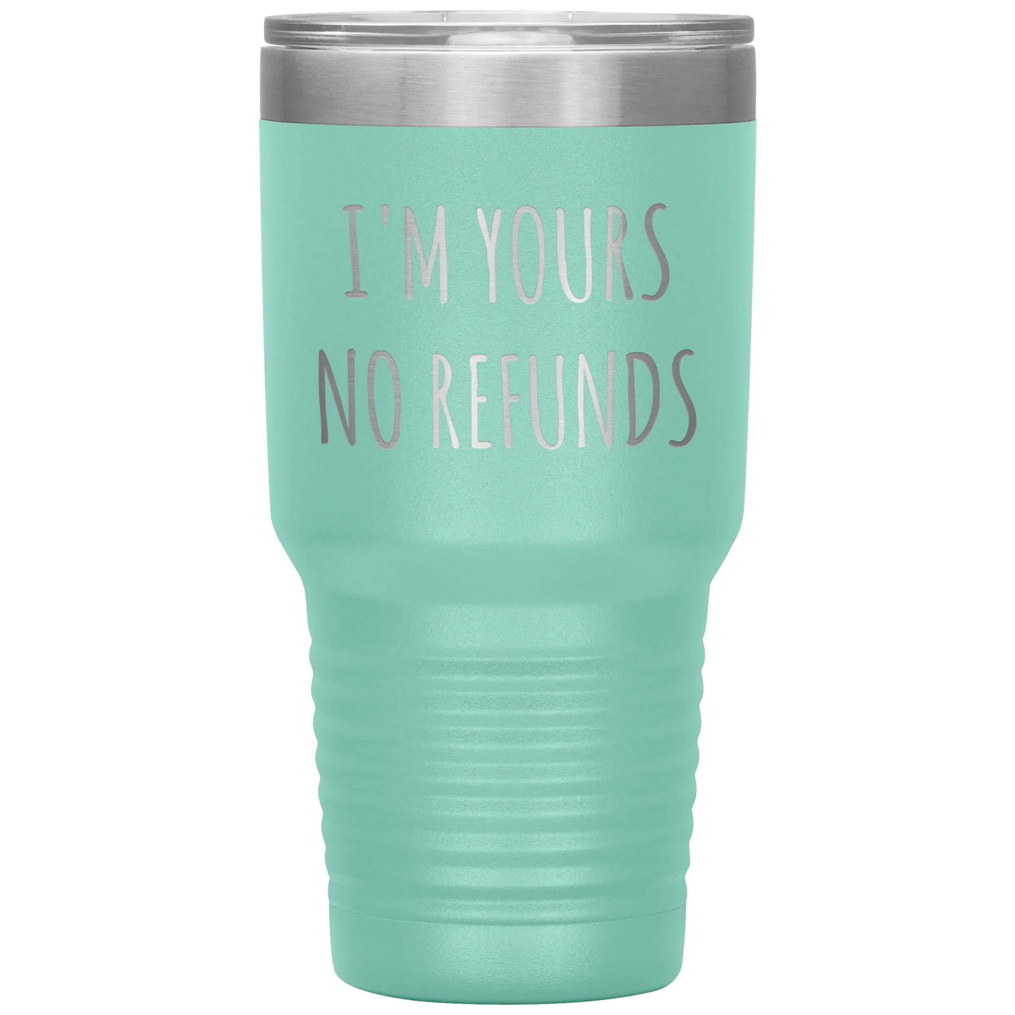 I'm Yours No Refunds Boyfriend Gift Idea Girlfriend Gifts Husband Wife Tumbler Funny Metal Mug Insulated Hot Cold Travel Cup 30oz BPA Free