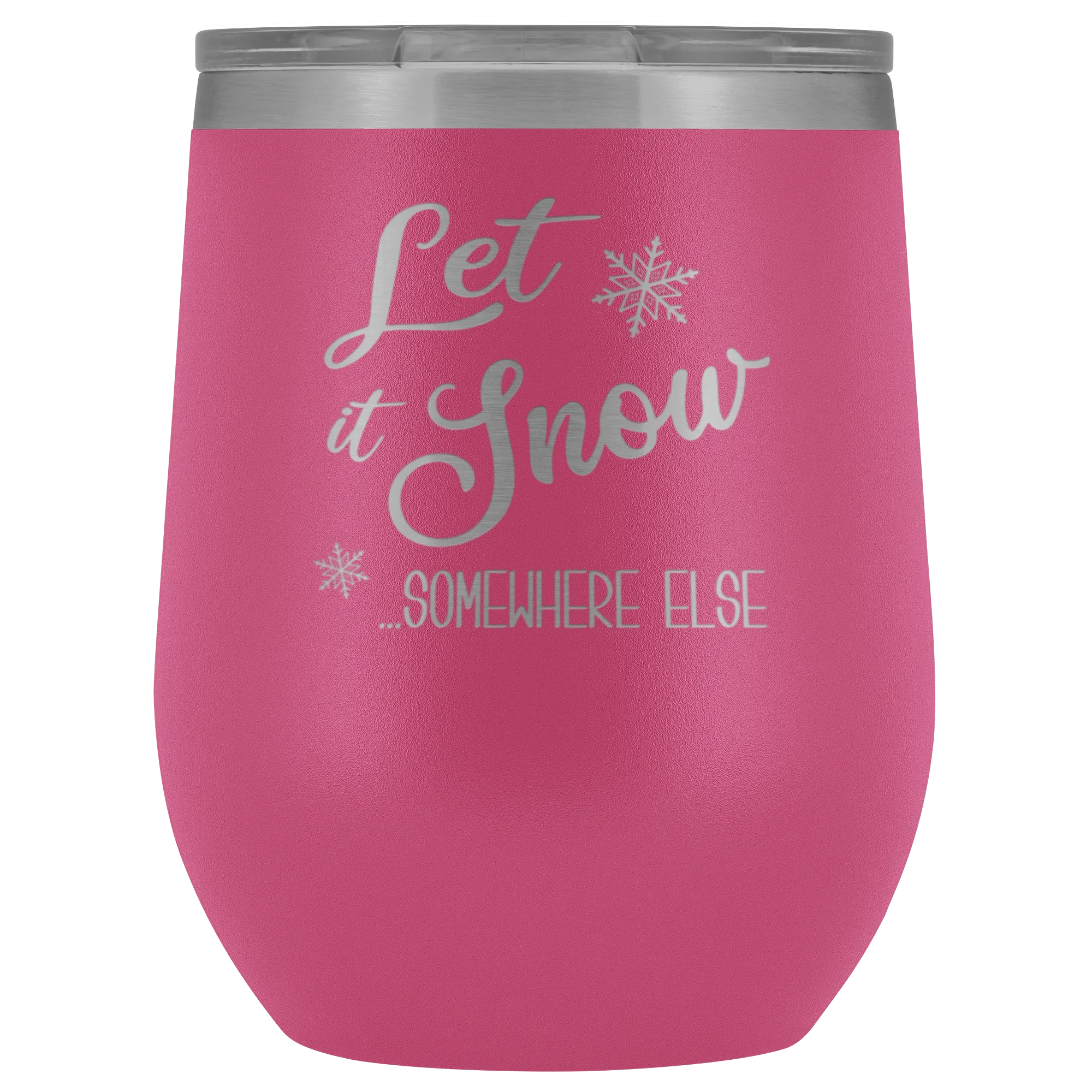 Let it Snow Somewhere Else Winter Wine Tumbler Gifts Funny Christmas Stemless Stainless Steel Hot Cold BPA Free 12oz Travel Cup