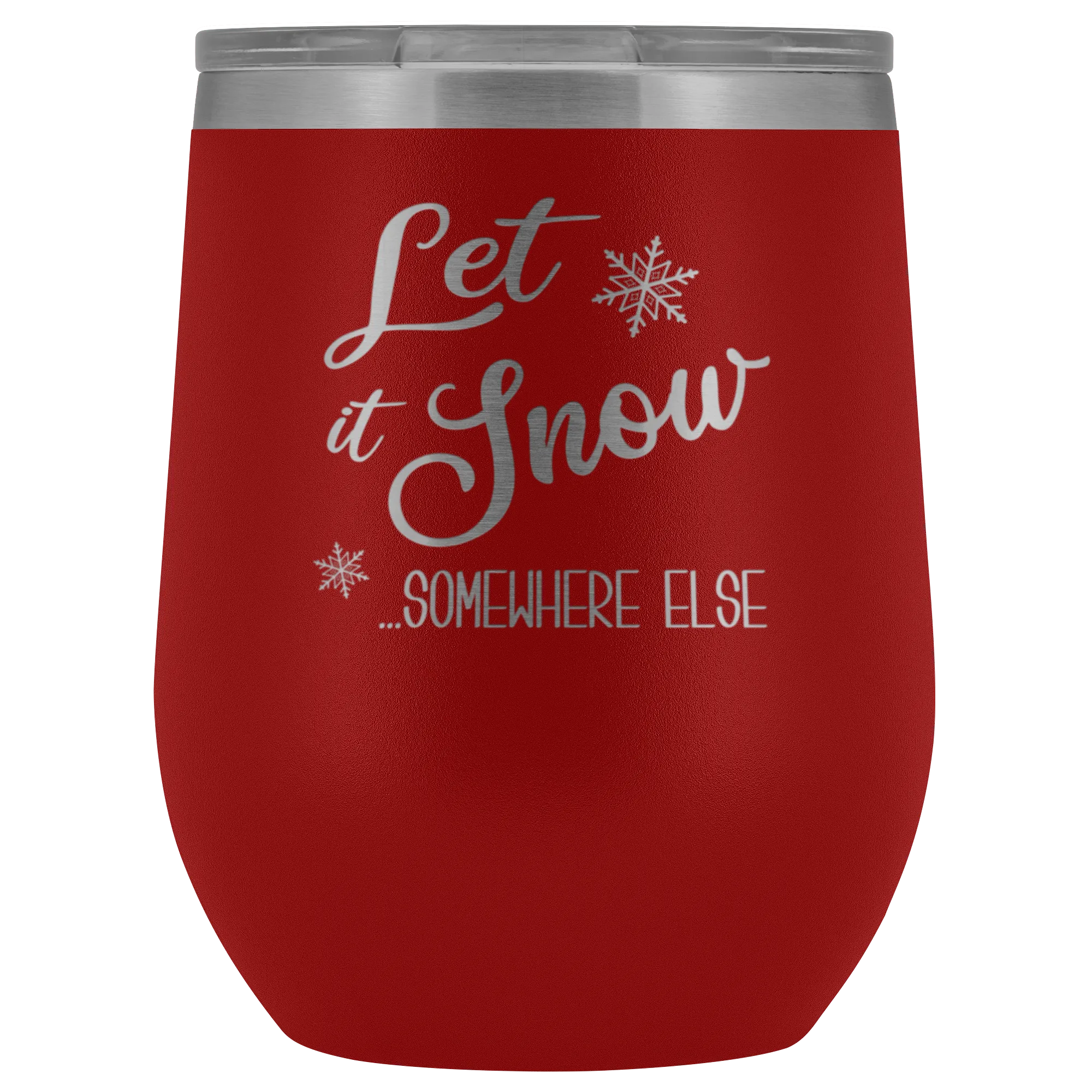 Let it Snow Somewhere Else Winter Wine Tumbler Gifts Funny Christmas Stemless Stainless Steel Hot Cold BPA Free 12oz Travel Cup