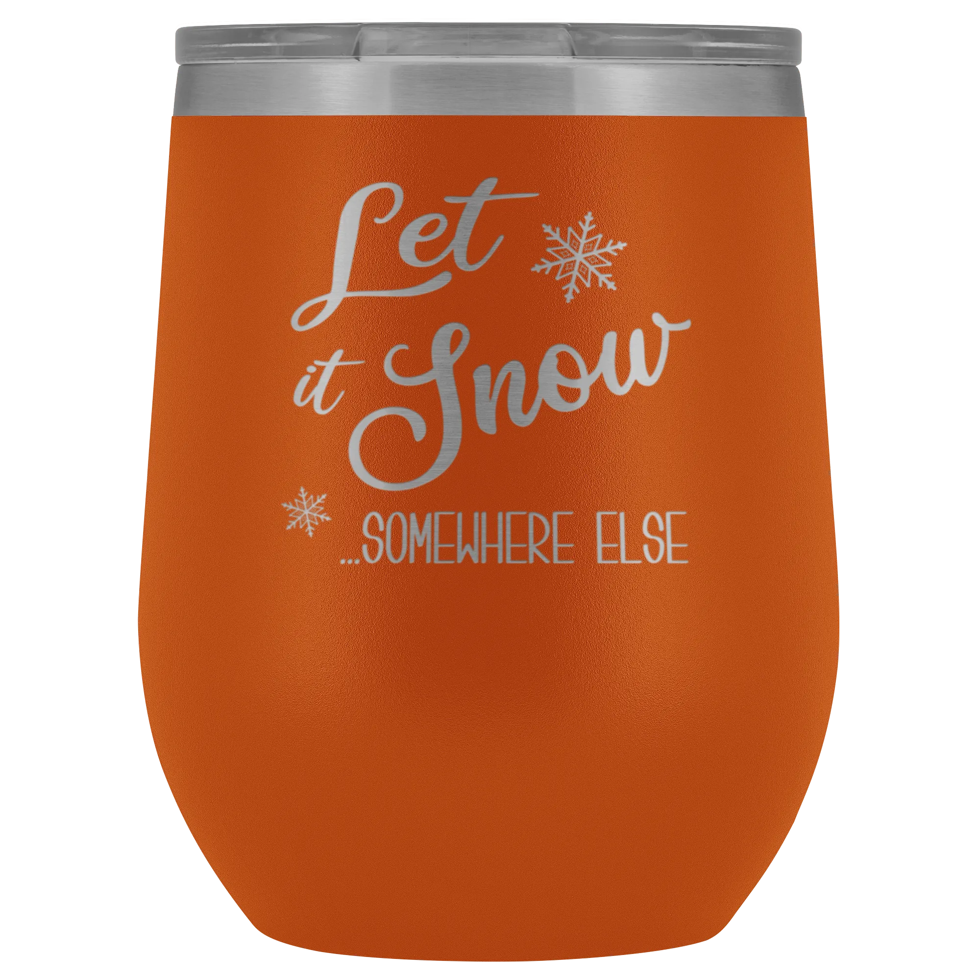 Let it Snow Somewhere Else Winter Wine Tumbler Gifts Funny Christmas Stemless Stainless Steel Hot Cold BPA Free 12oz Travel Cup