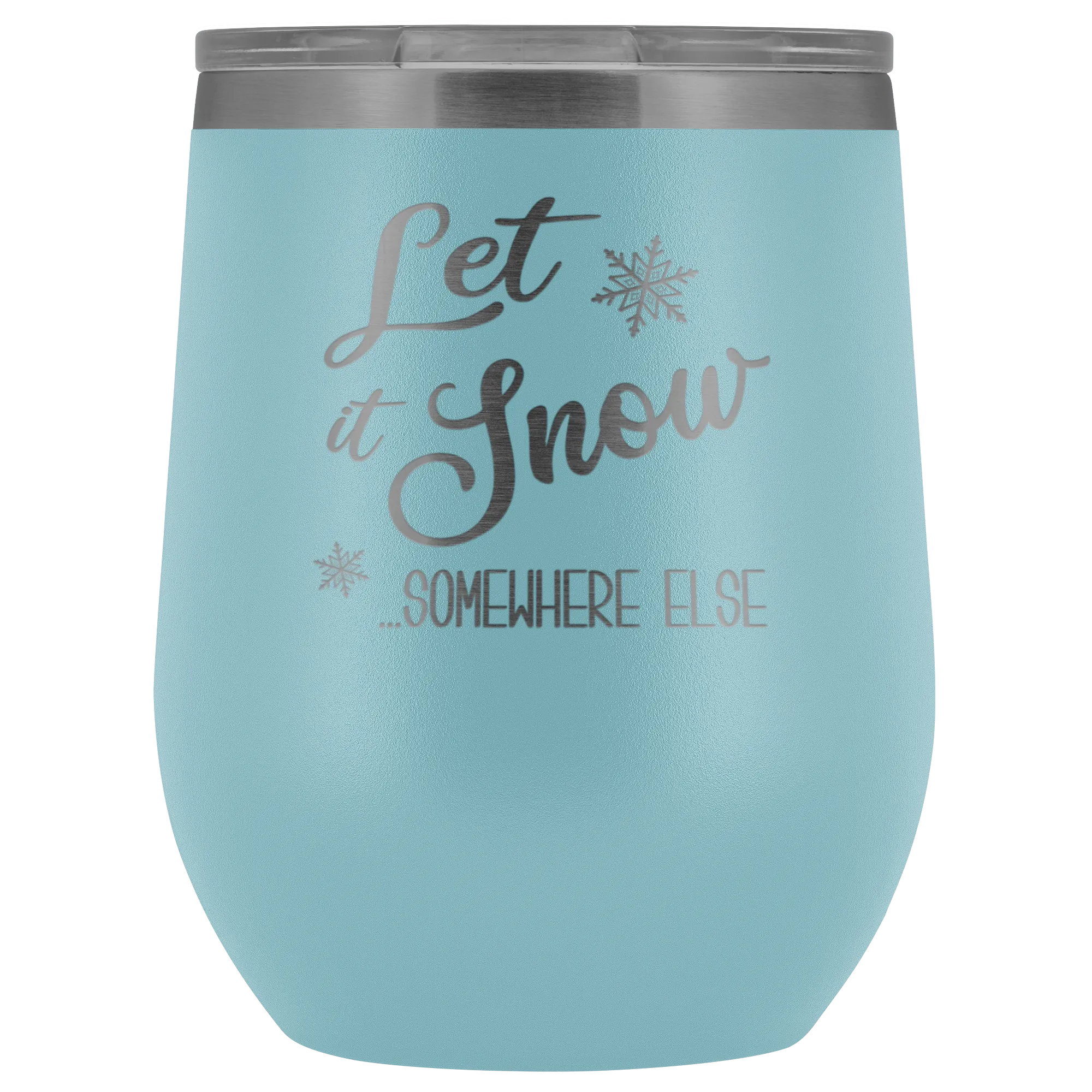Let it Snow Somewhere Else Winter Wine Tumbler Gifts Funny Christmas Stemless Stainless Steel Hot Cold BPA Free 12oz Travel Cup