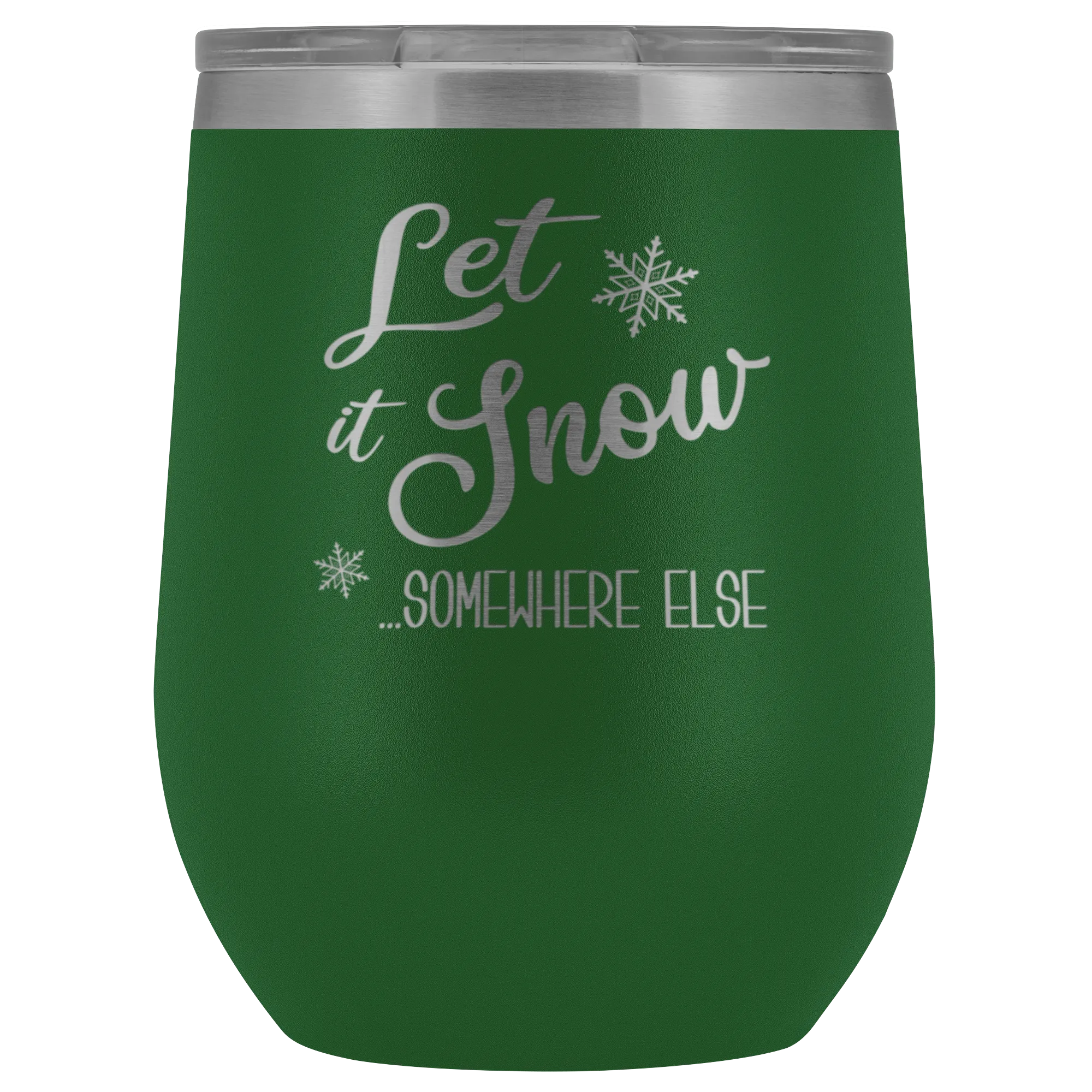 Let it Snow Somewhere Else Winter Wine Tumbler Gifts Funny Christmas Stemless Stainless Steel Hot Cold BPA Free 12oz Travel Cup