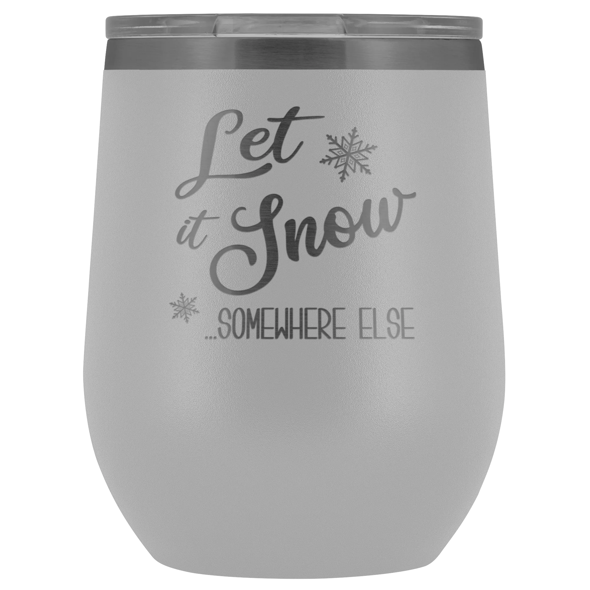 Let it Snow Somewhere Else Winter Wine Tumbler Gifts Funny Christmas Stemless Stainless Steel Hot Cold BPA Free 12oz Travel Cup