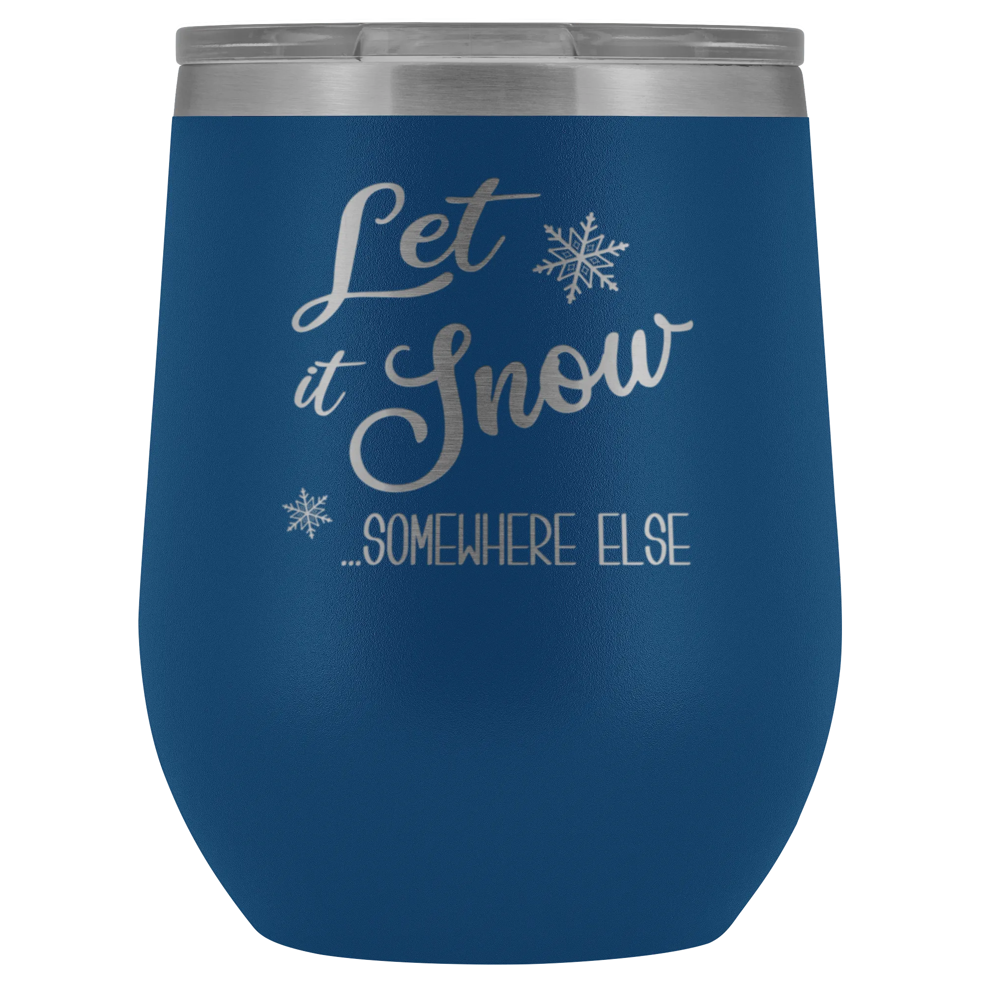 Let it Snow Somewhere Else Winter Wine Tumbler Gifts Funny Christmas Stemless Stainless Steel Hot Cold BPA Free 12oz Travel Cup
