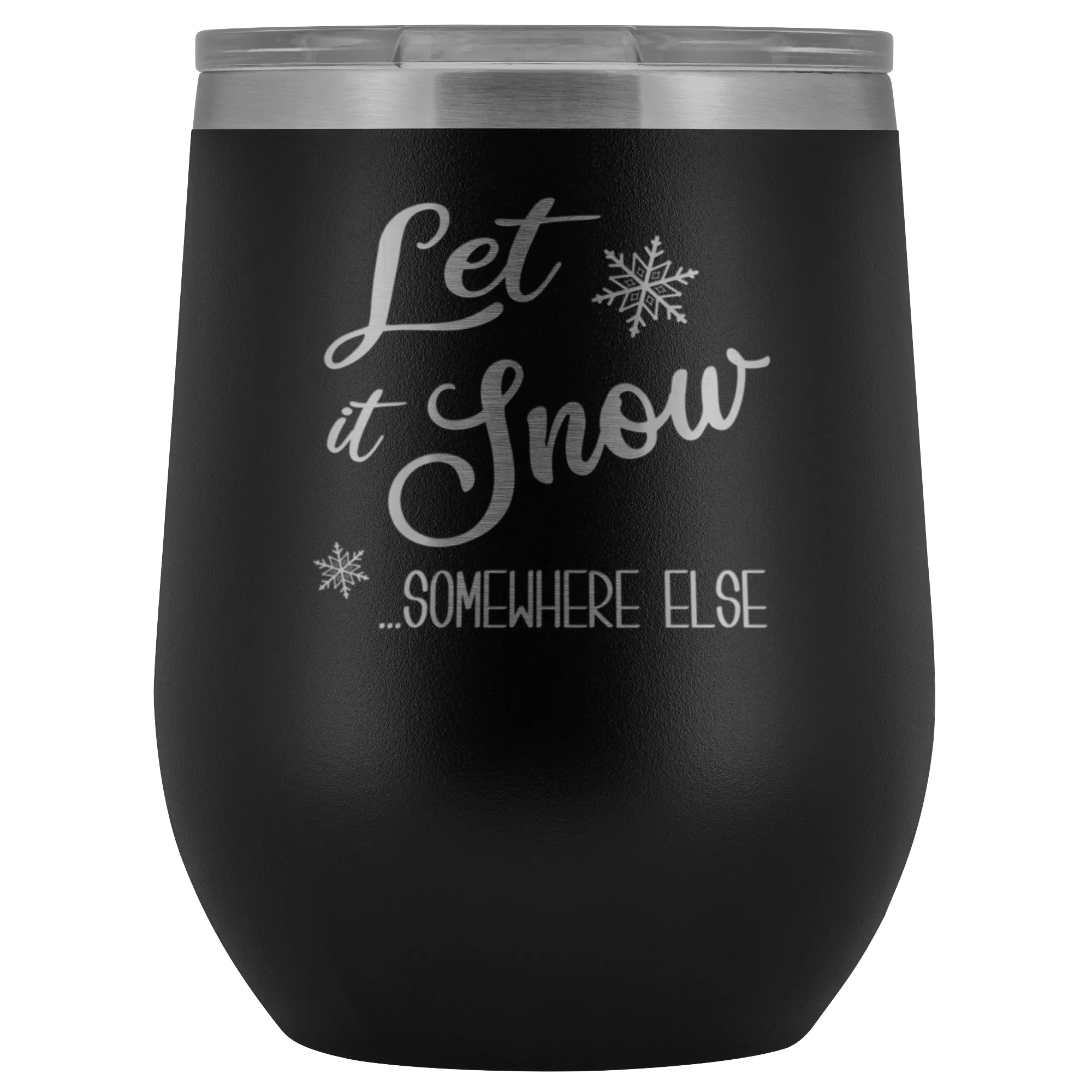 Let it Snow Somewhere Else Winter Wine Tumbler Gifts Funny Christmas Stemless Stainless Steel Hot Cold BPA Free 12oz Travel Cup