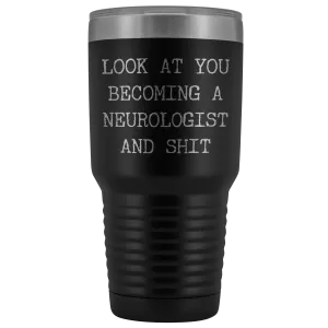 Look at You Becoming a Neurologist Tumbler Metal Mug Gift Insulated Hot Cold Travel Coffee Cup 30oz BPA Free