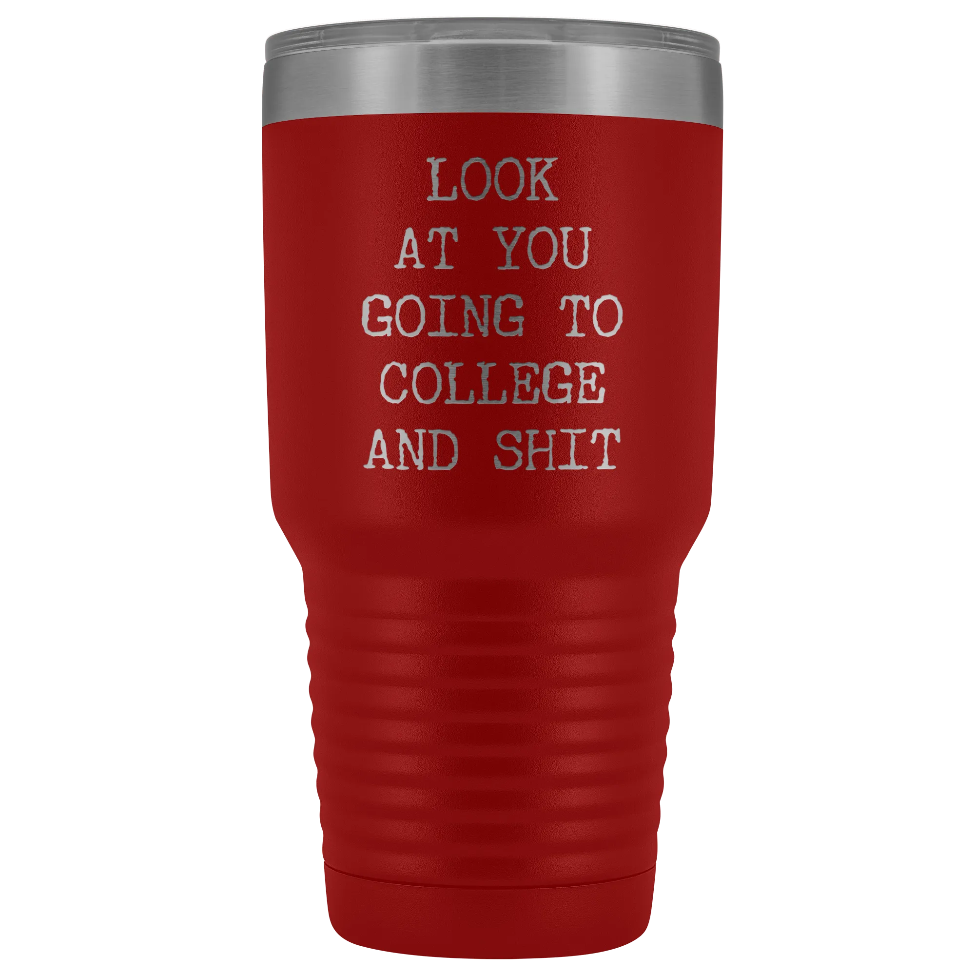 Look at You Going to College Funny Tumbler Metal Mug Insulated Hot Cold Travel Coffee Cup 30oz BPA Free