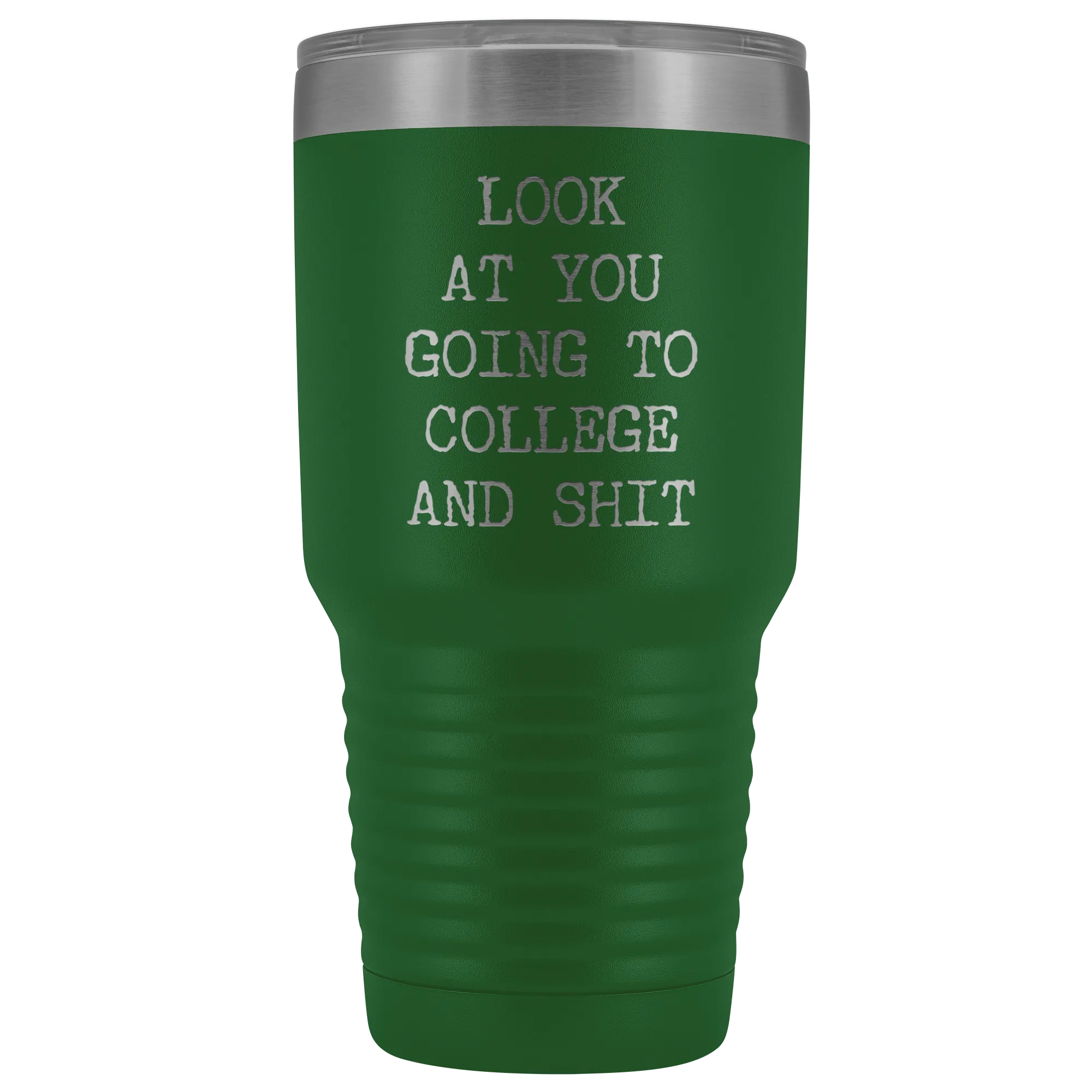 Look at You Going to College Funny Tumbler Metal Mug Insulated Hot Cold Travel Coffee Cup 30oz BPA Free