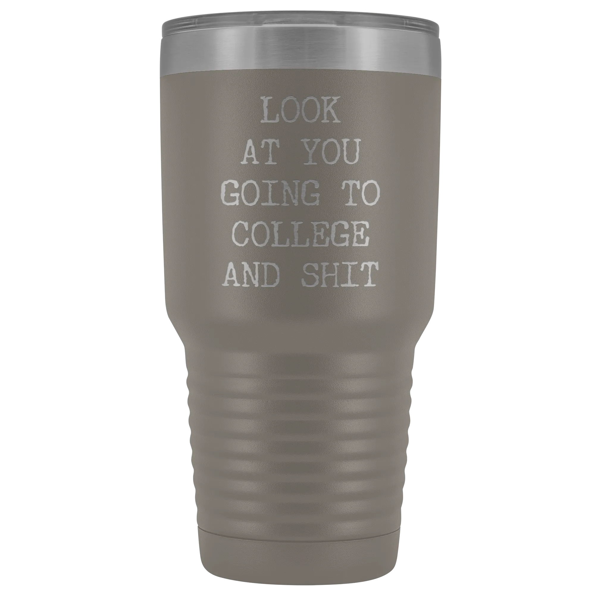 Look at You Going to College Funny Tumbler Metal Mug Insulated Hot Cold Travel Coffee Cup 30oz BPA Free