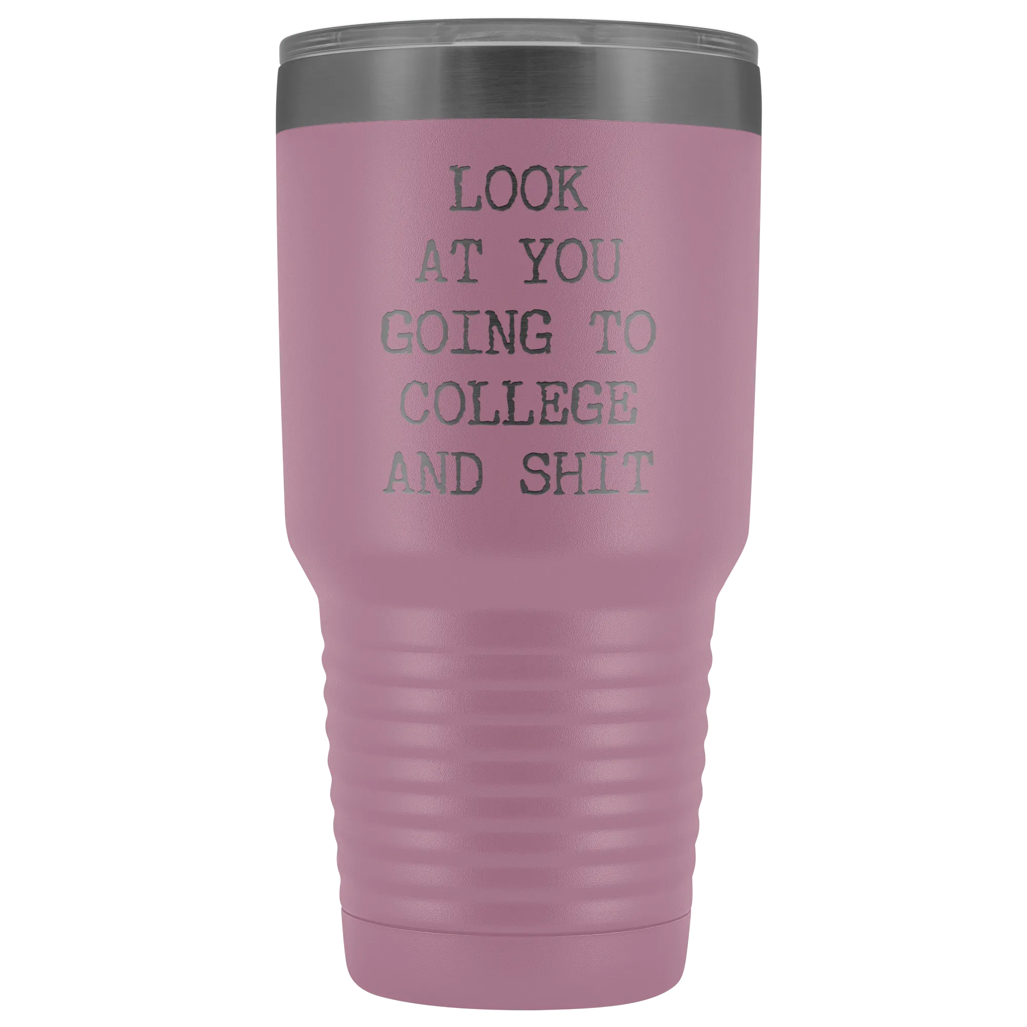 Look at You Going to College Funny Tumbler Metal Mug Insulated Hot Cold Travel Coffee Cup 30oz BPA Free