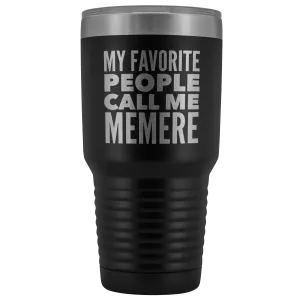 Memere Gifts My Favorite People Call Me Memere Tumbler Funny Metal Mug Double Wall Insulated Hot Cold Travel Cup 30oz BPA Free