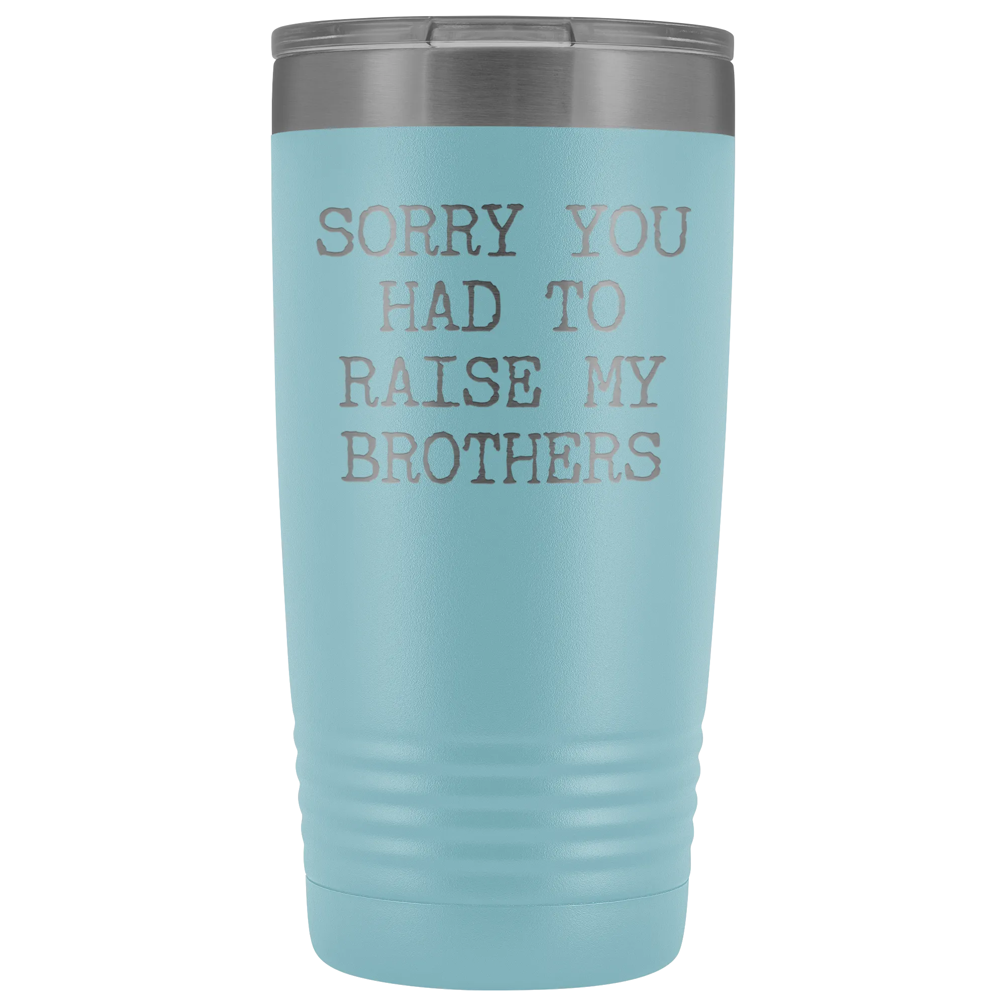 Mugs for Mom Mother's Day Gifts from Son Daughter Sorry You Had to Raise My Brothers Tumbler Mug Insulated Travel Coffee Cup 20oz BPA Free