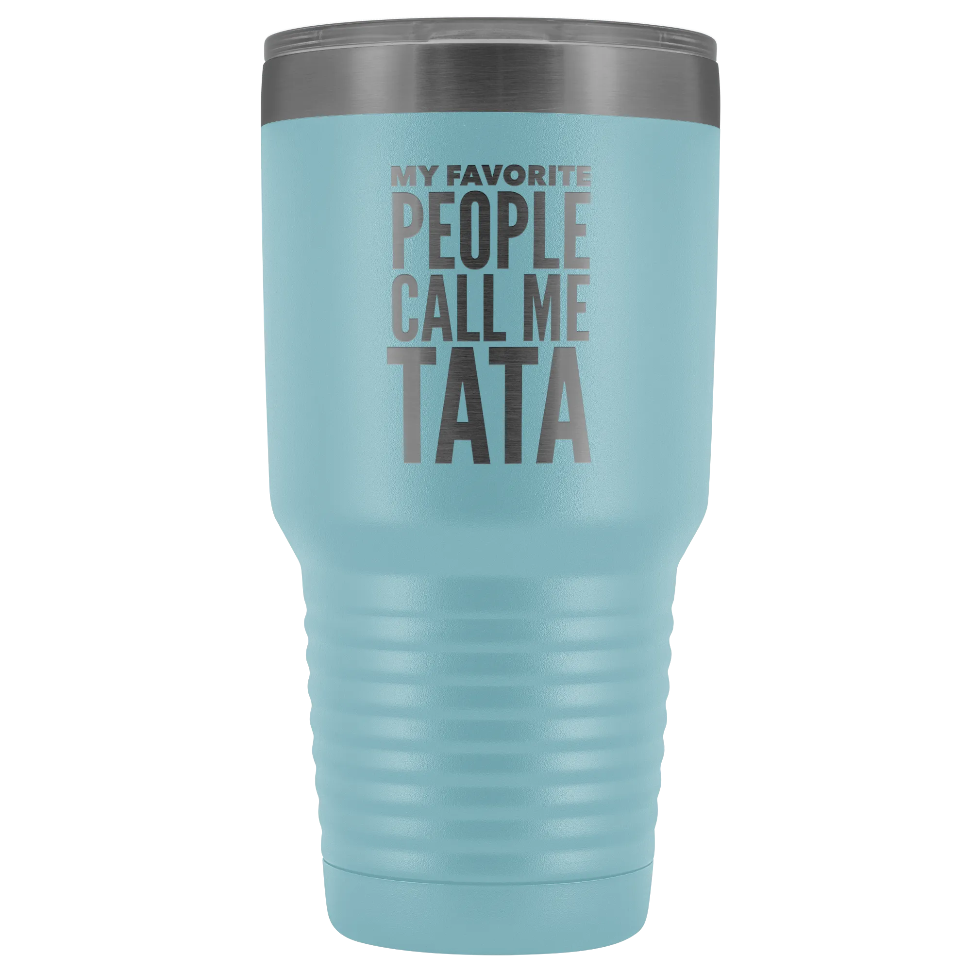 Tata Gifts My Favorite People Call Me Tata Tumbler Funny Metal Mug for Tatas Double Wall Insulated Hot Cold Travel Cup 30oz BPA Free Gift