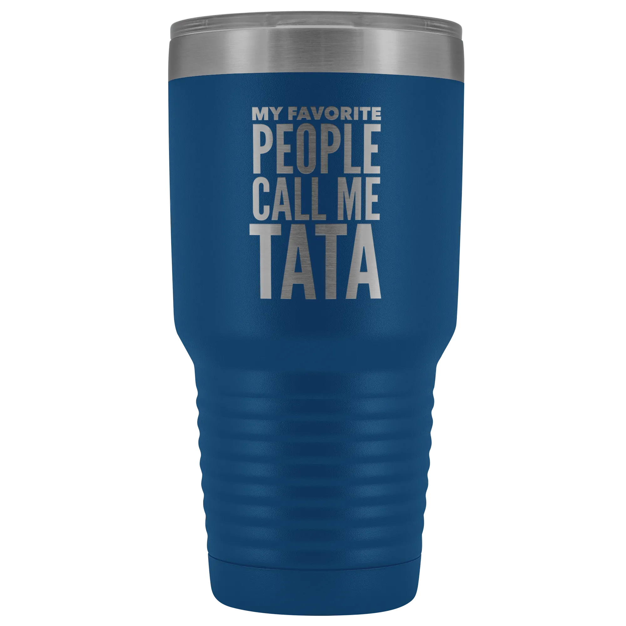 Tata Gifts My Favorite People Call Me Tata Tumbler Funny Metal Mug for Tatas Double Wall Insulated Hot Cold Travel Cup 30oz BPA Free Gift