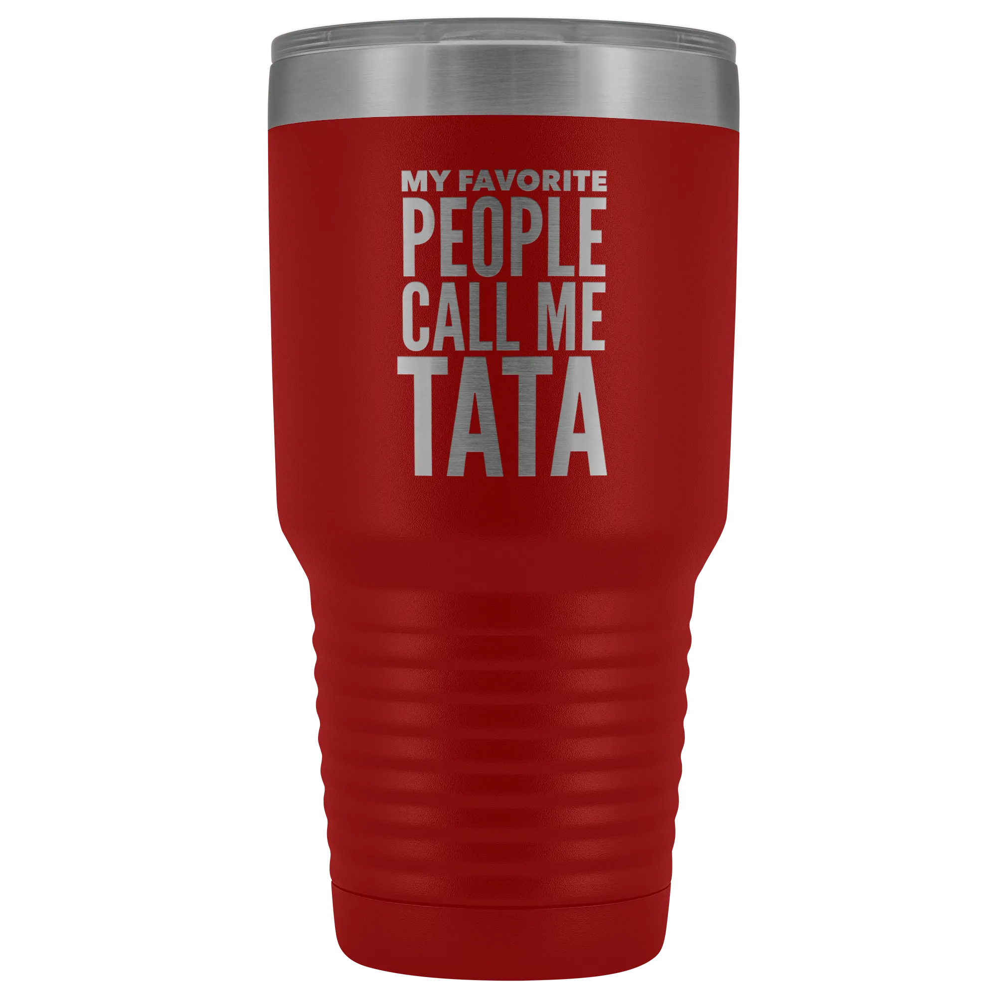 Tata Gifts My Favorite People Call Me Tata Tumbler Funny Metal Mug for Tatas Double Wall Insulated Hot Cold Travel Cup 30oz BPA Free Gift