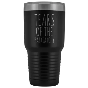 Tears of the Patriarchy Tumbler Funny Feminist Mug Insulated Hot Cold Travel Coffee Cup 30oz BPA Free